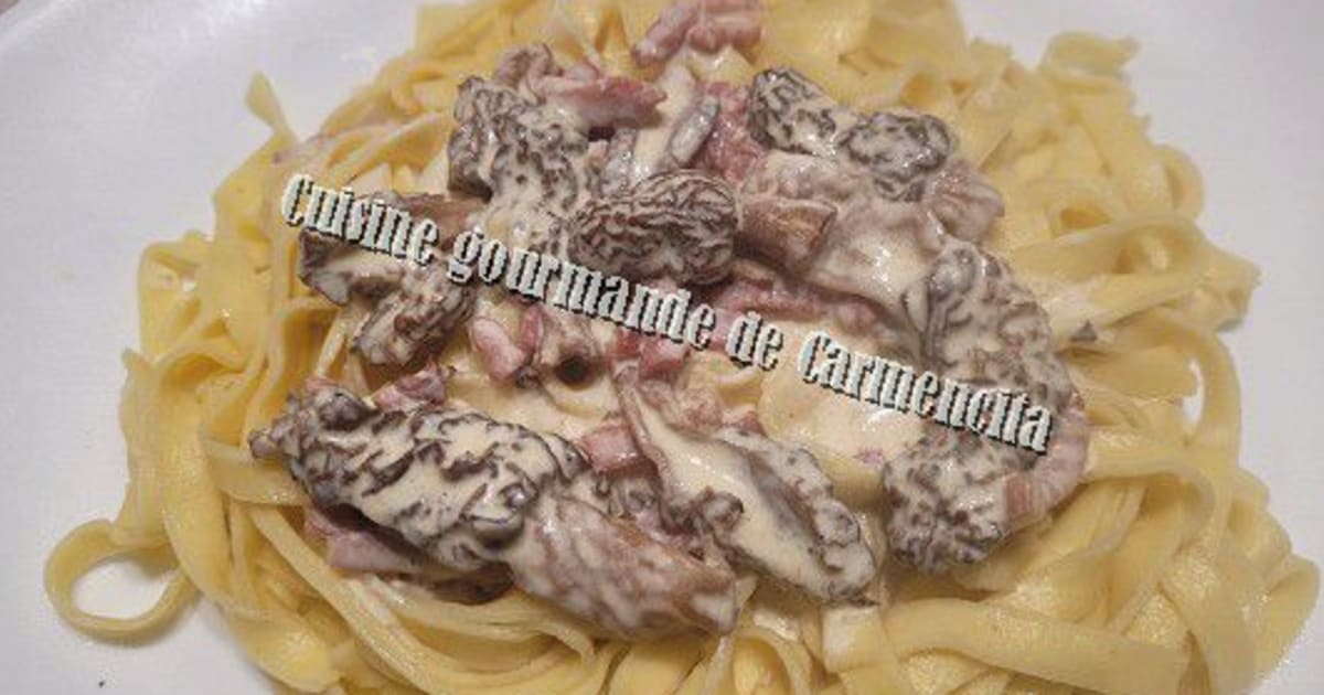 Pâtes tagliatelles aux morilles fraîches Recette par Carmen