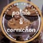 Patate & Cornichon
