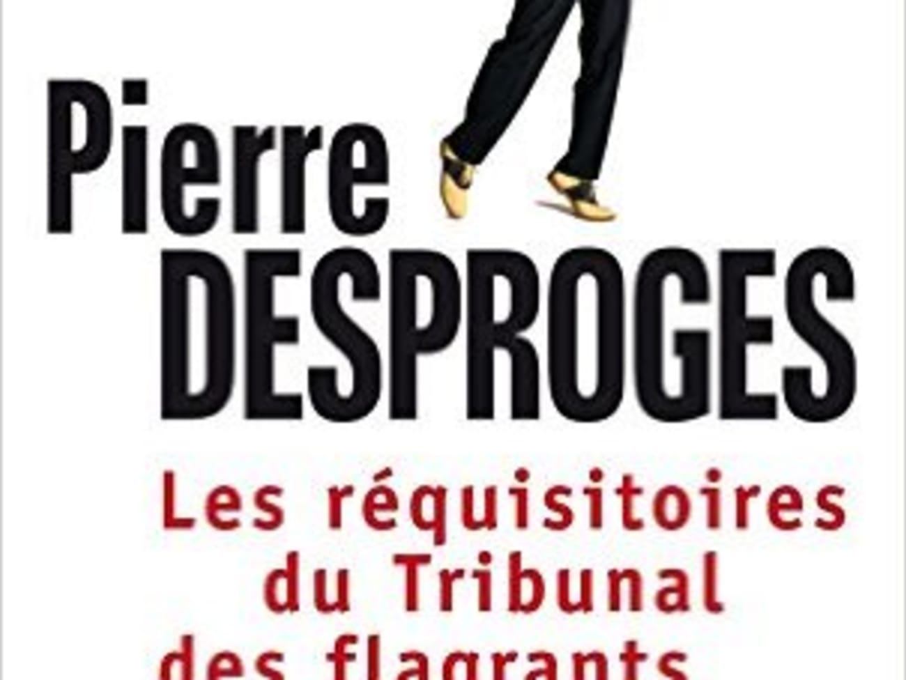 Pierre Desproges Tribunal Des Flagrants Délires