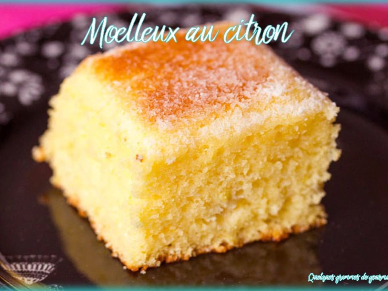 Moelleux au citron - Recette par Quelques Grammes De Gourmandise