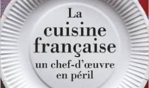 La cuisine française, un chef-d'oeuvre en péril
