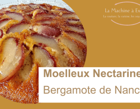 Moelleux aux nectarines et caramel à la Bergamote de Nancy