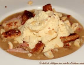 Velouté de châtaignes aux noisettes et lardons, mousse de foie gras