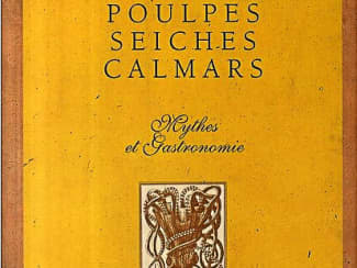 Poulpes seiches calmars - Mythes et Gastronomie