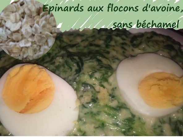 Epinards aux flocons d'avoine, sans béchamel