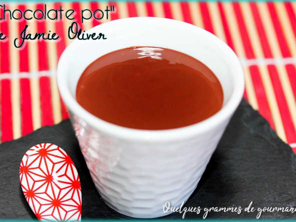 "Chocolate pot" d'après le Chef Jamie Oliver