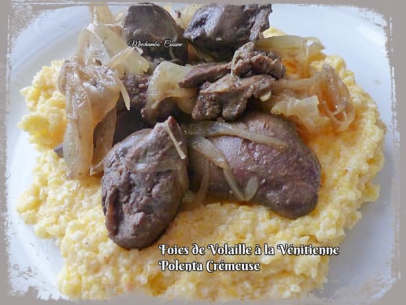 Foies de volailles à la vénitienne, polenta crémeuse
