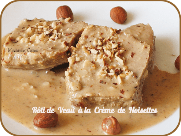 Rôti de veau sauce à la crème de noisettes
