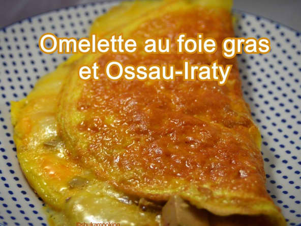 Omelette au foie gras et à  l'Ossau-Iraty