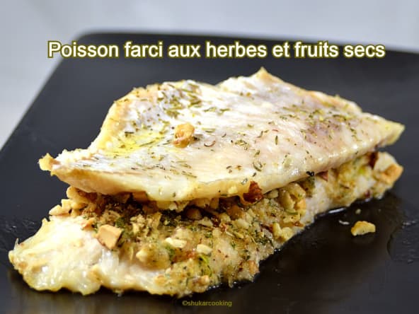Poisson farci aux herbes et fruits secs (pistaches, amandes... )
