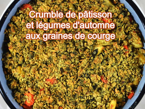 Crumble sans gluten de pâtisson et légumes d'automne aux graines de courge