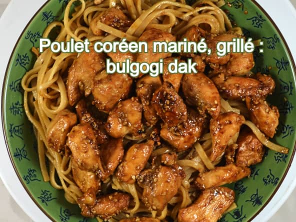 Bulgogi dak : un poulet coréen mariné puis grillé 