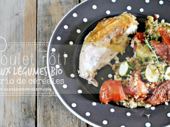 Poulet roti aux légumes d'été et trio de céréales bio