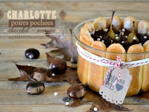 Charlotte aux poires ganache au chocolat et crème de marron