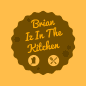 Brian Iz In The Kitchen