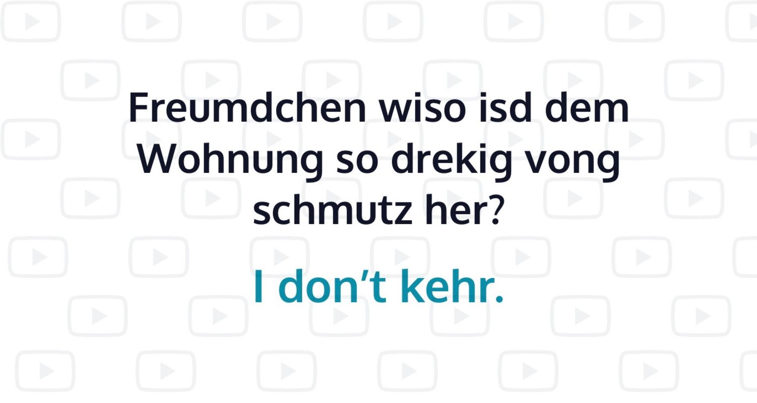 Falsche Rechtschreibung und Grammatik sind Markenzeichen der vong-Sprache.