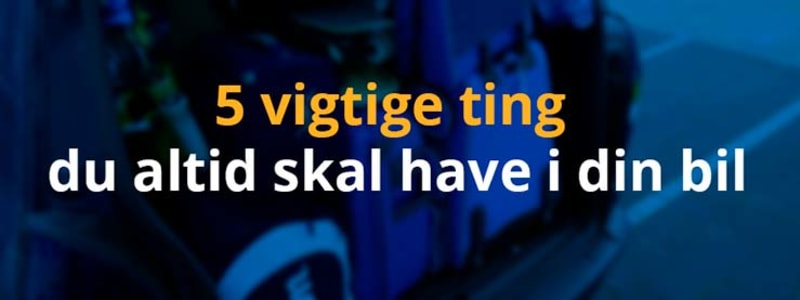  vigtige ting du altid skal have i din bil