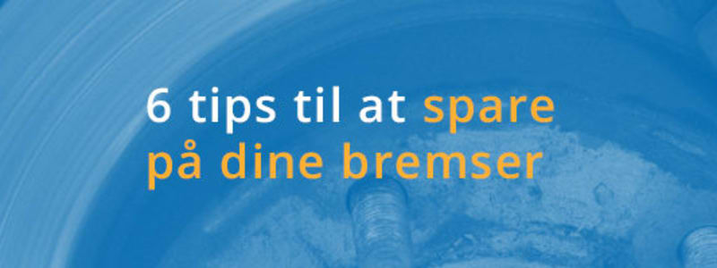 6 tips til at spare på dine bremser Få gode råd til, hvordan du bedst passer på din bils bremser