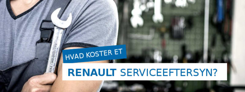 Hvad koster et Renault serviceeftersyn? Pris på et Renault serviceeftersyn