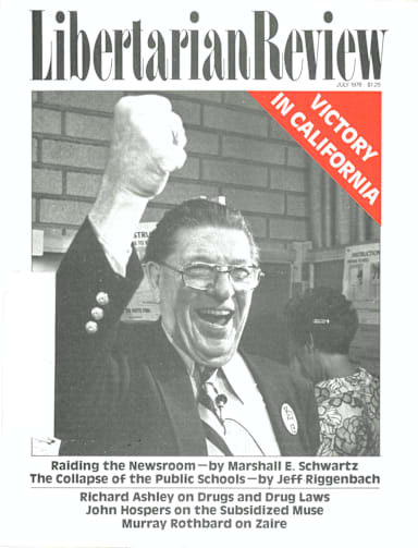 Raiding the Newsroom - by  Marshall E. Schwartz; The collapse of the Public Schools- by Jeff Riggenbach; Richard Ashley on Drugs and Drug Laws; John Hosperes on the Subsidized Muse; Murray Rothbard on Zaire