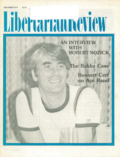 A photo of Robert Nozick is featured, along with the titles of three articles included in the issue: An Interview with Robert Nozick; The Bakke Case; Bennett Cerf on Ayn Rand