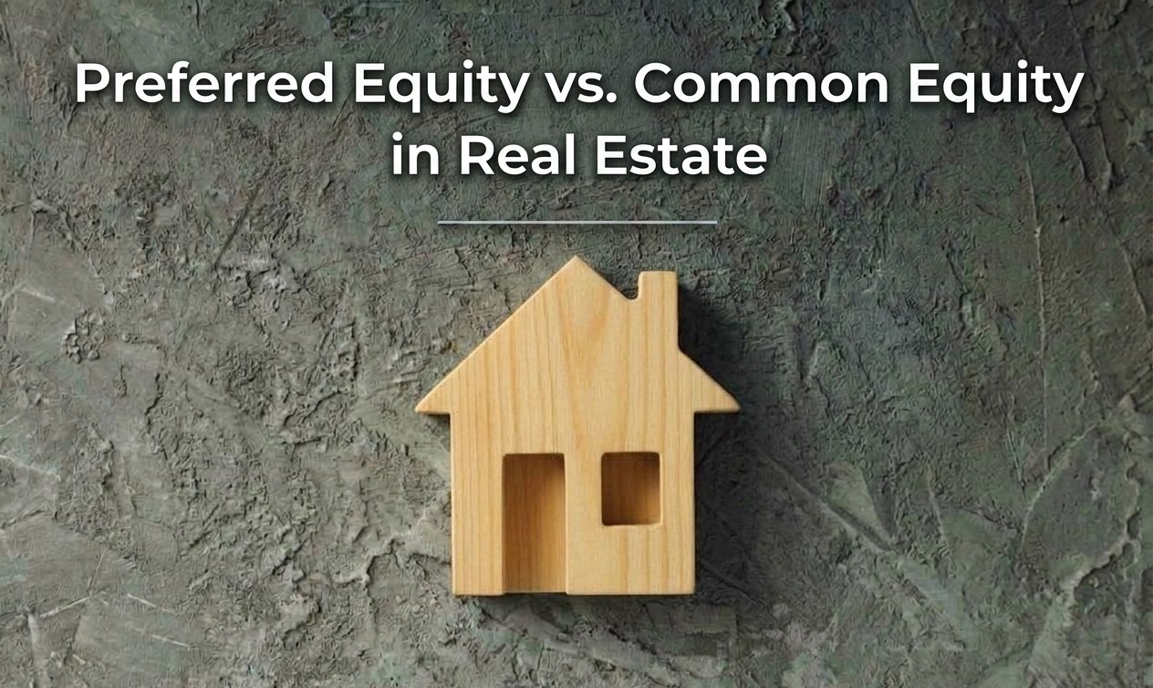 Preferred Equity vs. Common Equity in Real Estate: Which Investment Offers the Greatest Wealth-Building Potential?