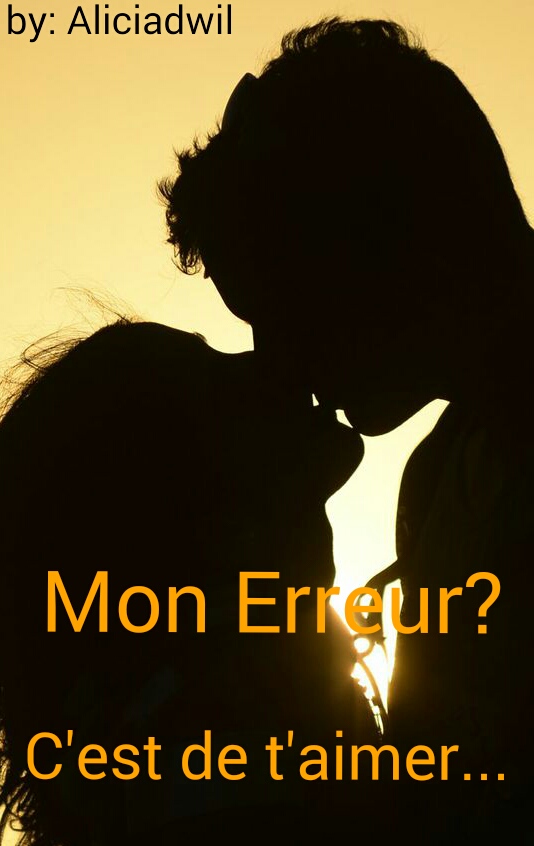 Mon erreur c'est de t'aimer