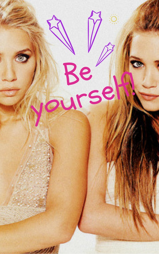 Be yourself !