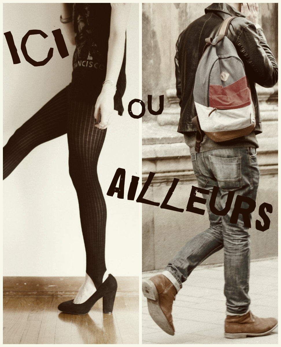 Ici ou ailleurs