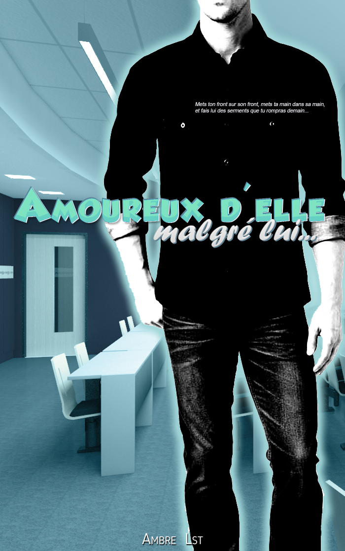 Amoureux d'elle malgré lui.