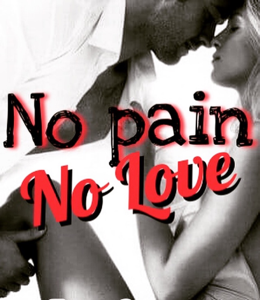 NO PAIN NO LOVE