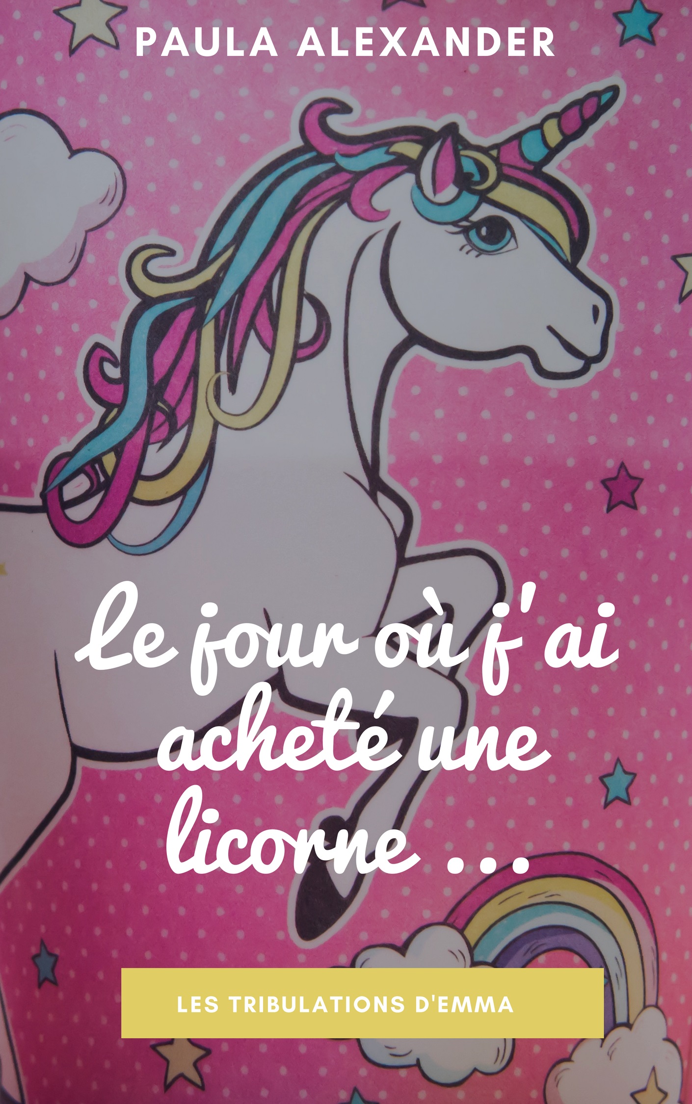 Le jour où j'ai acheté une licorne