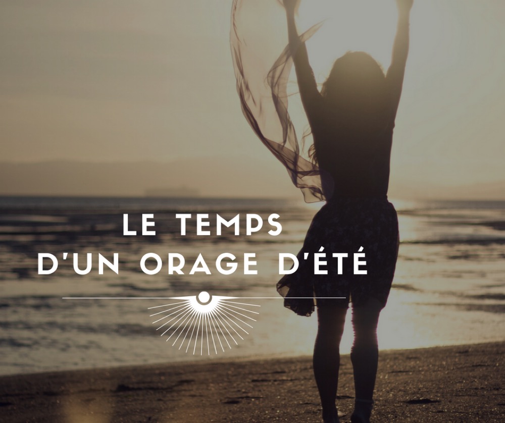 LE TEMPS D’UN ORAGE D’ÉTÉ