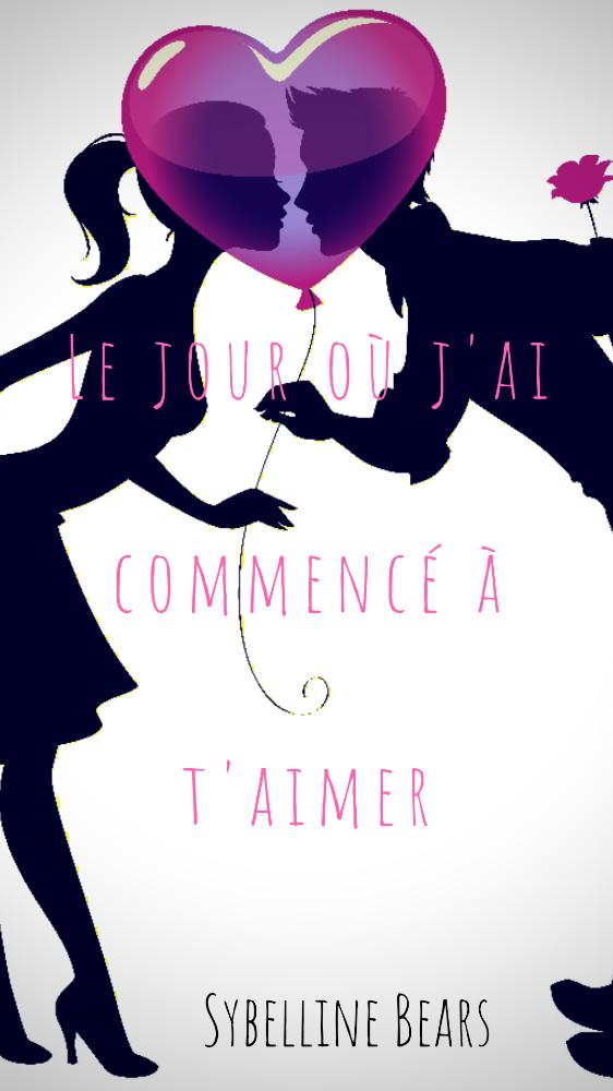 Le jour où j'ai commencé à t'aimer