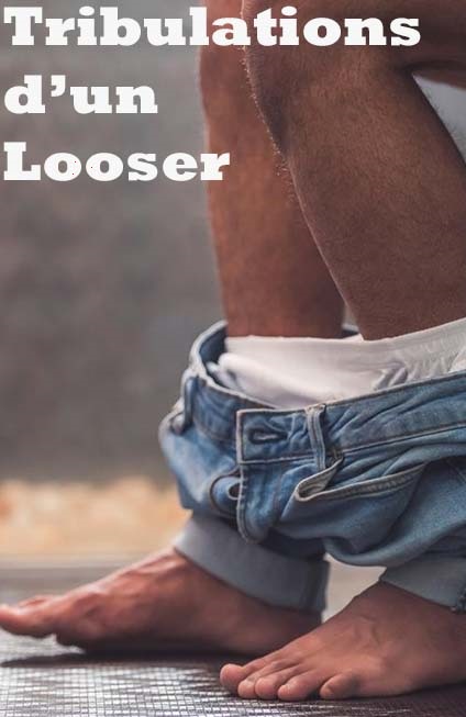 Les tribulations d’un looser
