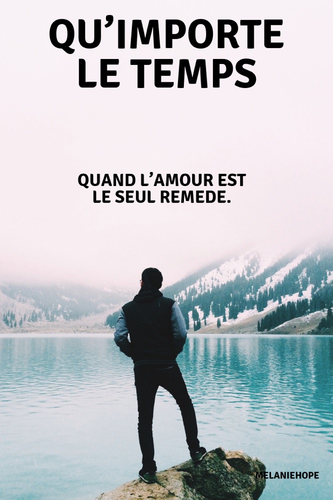 Qu’importe le temps.