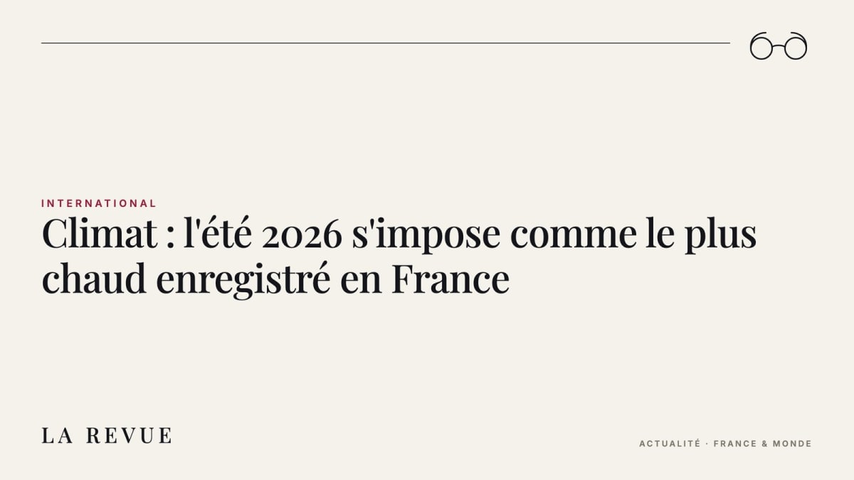 Climat : l'été 2026 s'impose comme le plus chaud enregistré en France