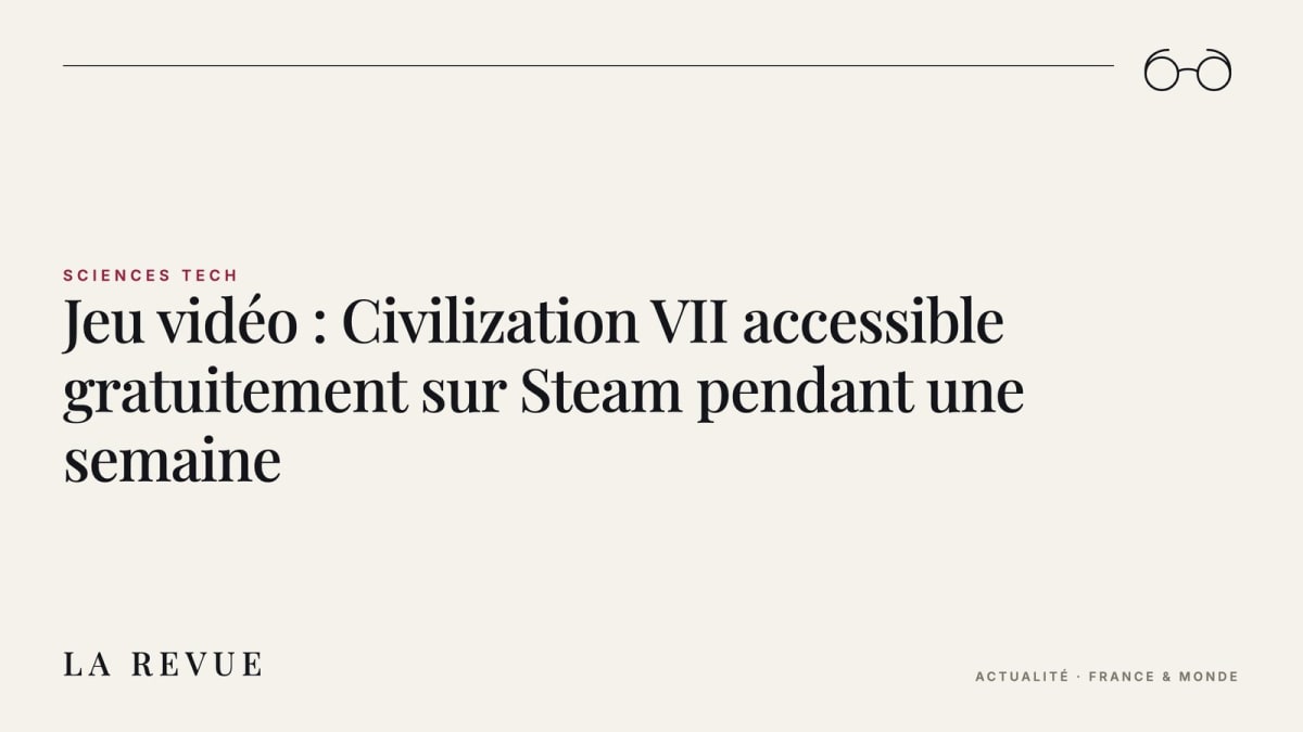 Jeu vidéo : Civilization VII accessible gratuitement sur Steam pendant une semaine