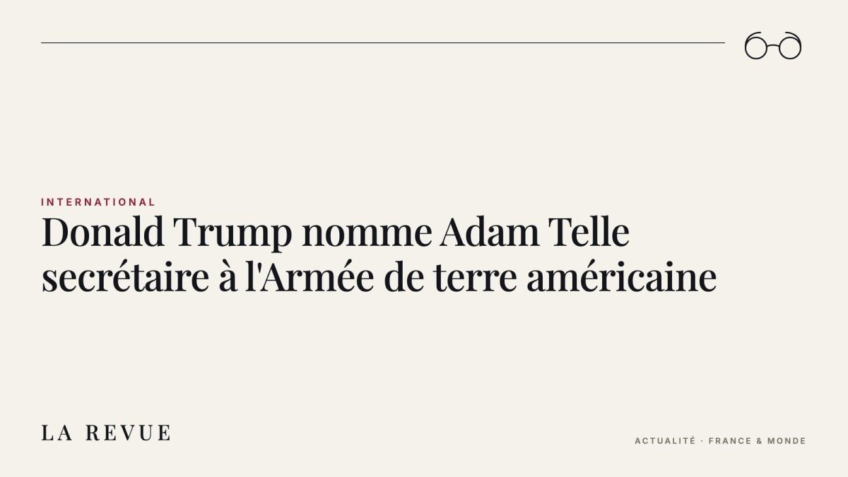 Donald Trump nomme Adam Telle secrétaire à l'Armée de terre américaine