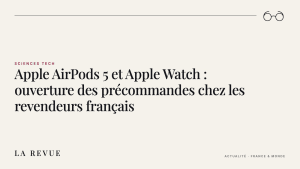 Apple AirPods 5 et Apple Watch : ouverture des précommandes chez les revendeurs français