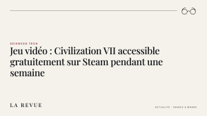 Jeu vidéo : Civilization VII accessible gratuitement sur Steam pendant une semaine