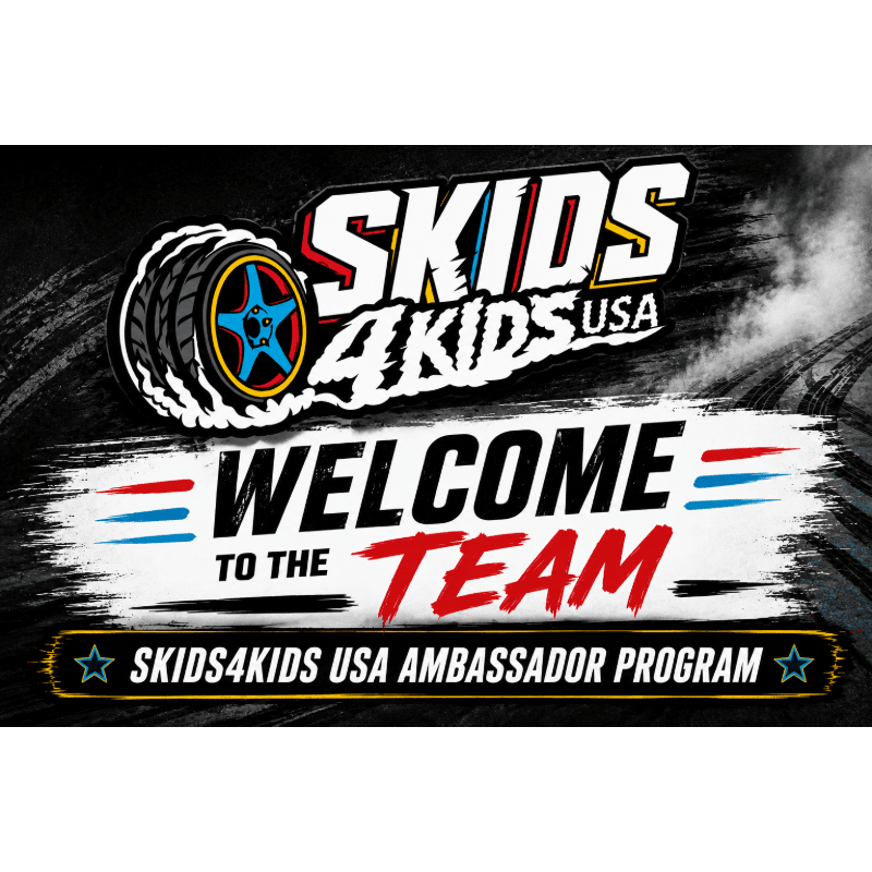 A tire with the "SKIDS4KIDS USA" logo is in the foreground, with "WELCOME TO THE TEAM" and "SKIDS4KIDS USA AMBASSADOR PROGRAM" text in the background.