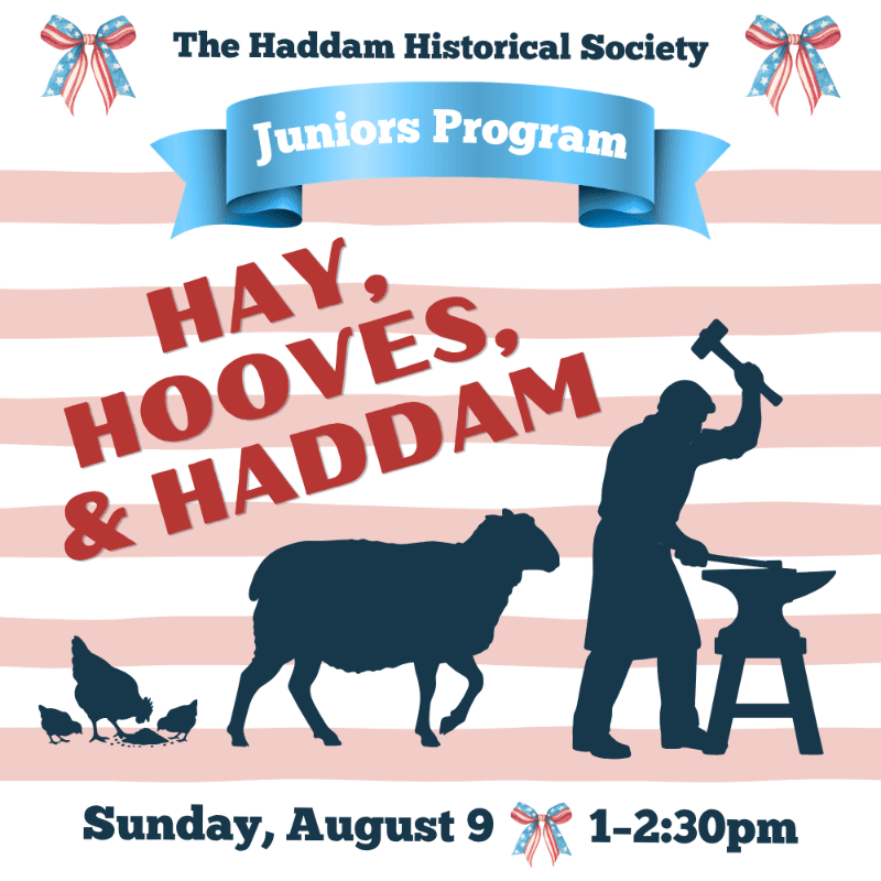 Silhouetted farm animals and a blacksmith are in the foreground against a striped background advertising the Haddam Historical Society Juniors Program.