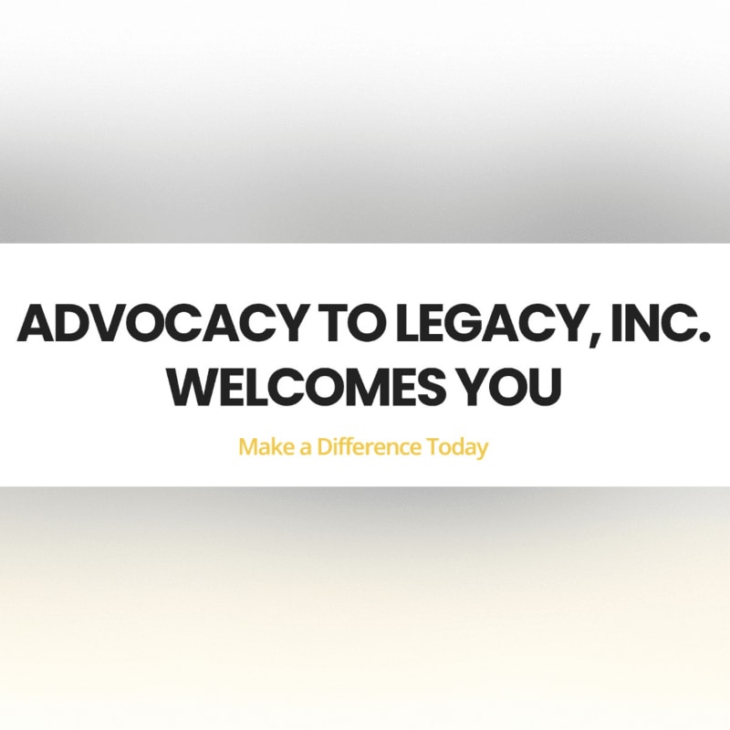 A white banner with black text reading "ADVOCACY TO LEGACY, INC. WELCOMES YOU" and smaller yellow text below reading "Make a Difference Today" is set against a blurred, gradient background of white and yellow.