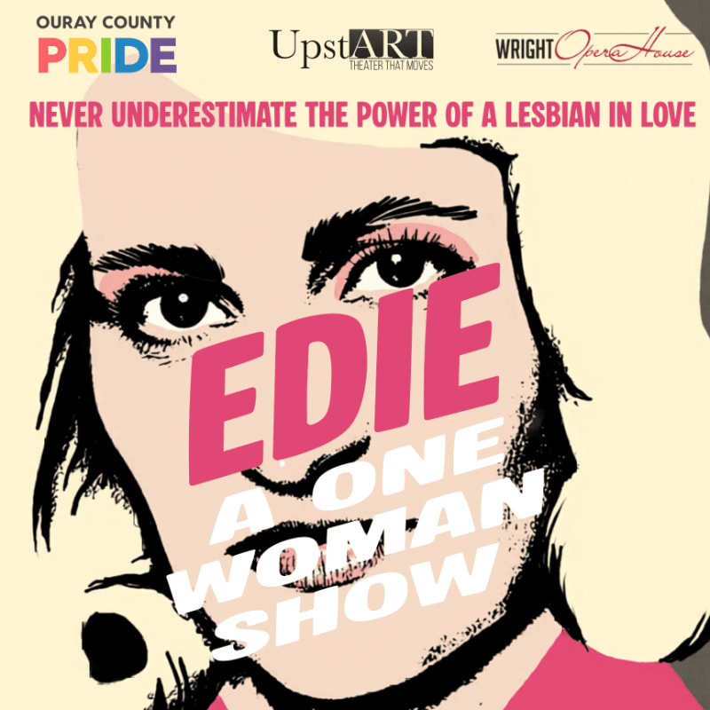 A stylized portrait of Edie Sedgwick with bold text announcing "EDIE A ONE WOMAN SHOW" is set against a cream background with logos for Ouray County Pride, Upstart Theater, and Wright Opera House at the top.