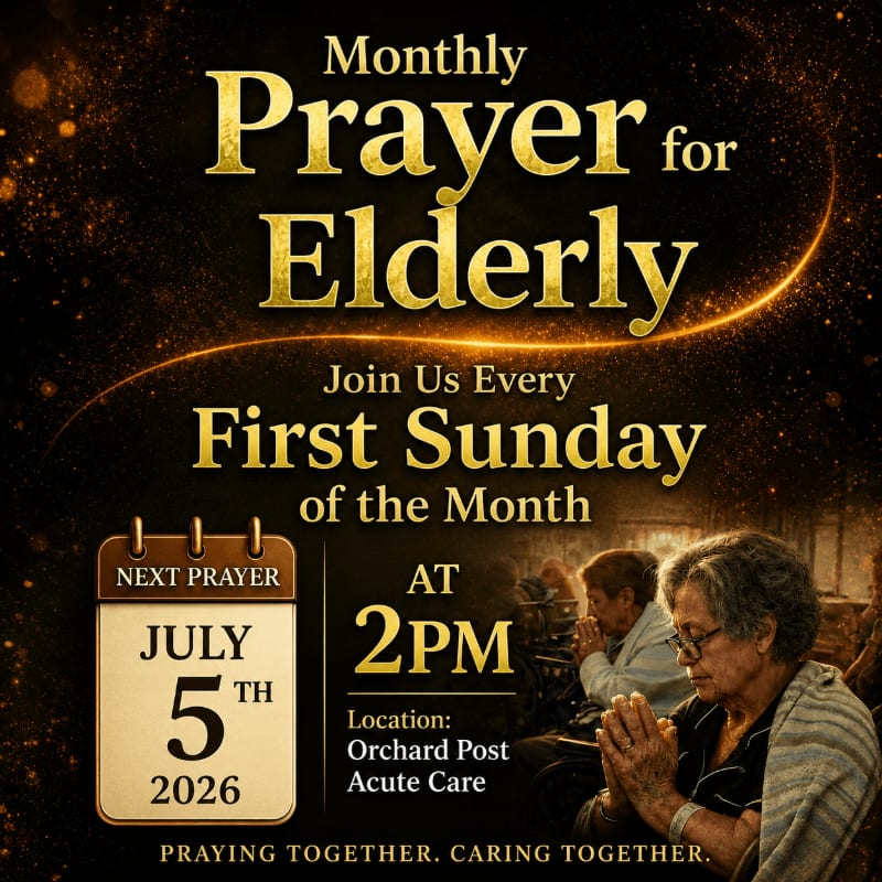 Golden text announces a monthly prayer for the elderly, with a calendar showing July 5th, 2026, and a time of 2 PM at Orchard Post Acute Care, while in the background, two elderly individuals are seen praying.