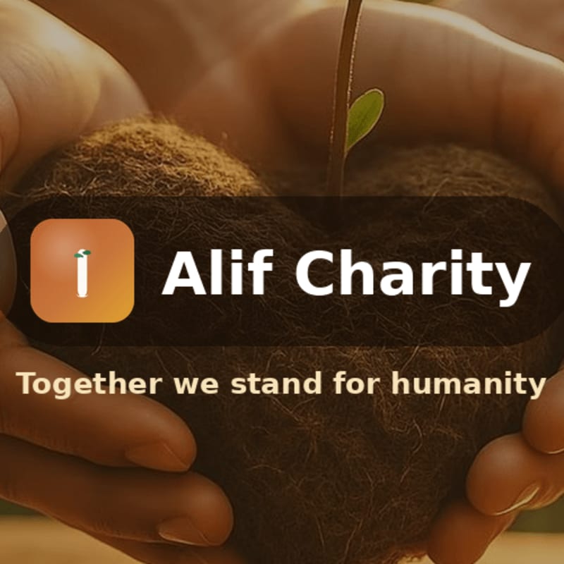 Cupped hands in the foreground hold a heart-shaped clump of soil with a sprouting seedling, while the background features the Alif Charity logo and slogan.