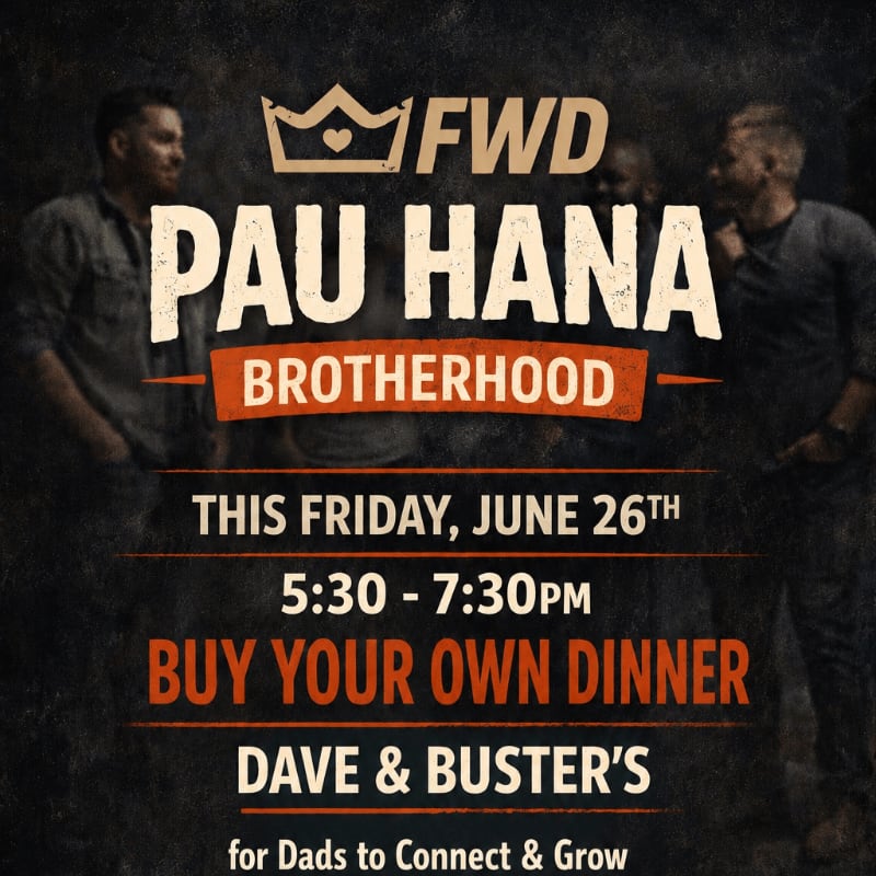 Three men stand in the background behind a dark poster advertising a "Pau Hana Brotherhood" event at Dave & Buster's on Friday, June 26th, from 5:30 to 7:30 PM, with the note "Buy Your Own Dinner" and "for Dads to Connect & Grow."