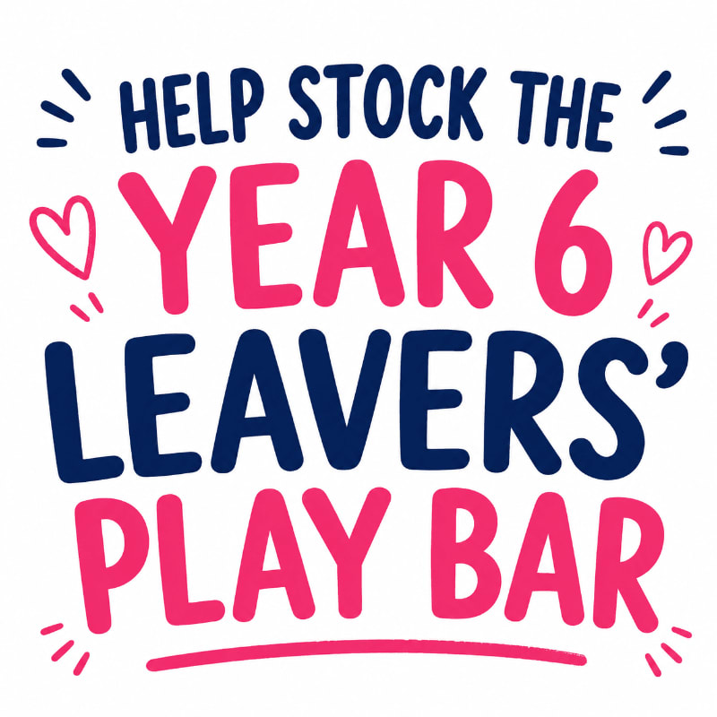 Bright pink and navy blue text on a white background announces "HELP STOCK THE YEAR 6 LEAVERS' PLAY BAR," with small pink hearts and dashes framing the words.