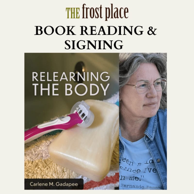 A book cover for "Relearning the Body" by Carlene M. Gadapee is displayed next to a portrait of the author, with event details for a book reading and signing at The Frost Place above.